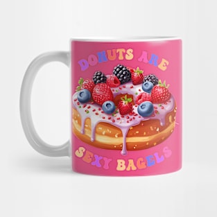 Donuts Are Sexy Bagels Mug